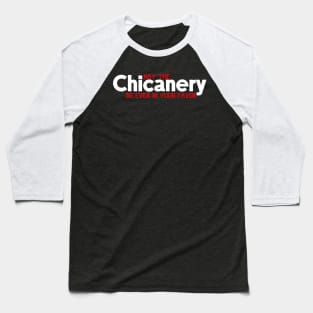 May the Chicanery Be Ever in Your Favor Baseball T-Shirt